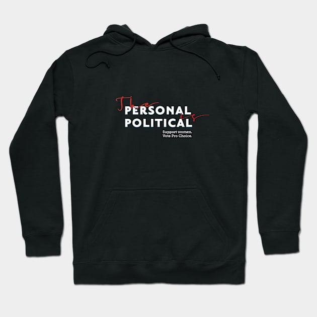 The Personal is Political, Support Women Hoodie by Stonework Design Studio